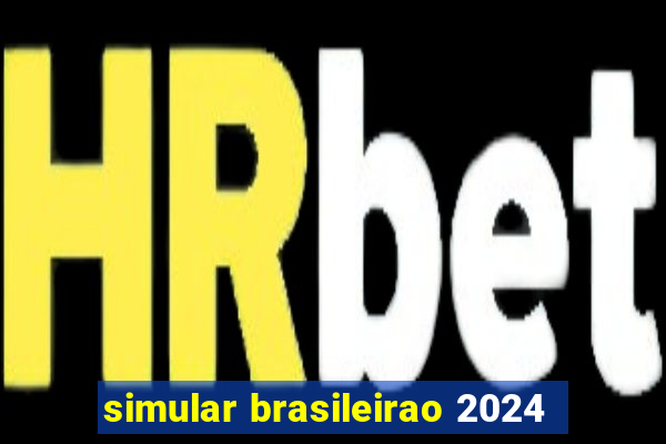 simular brasileirao 2024